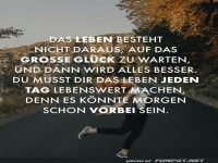 Das Leben jeden Tag lebenswert machen