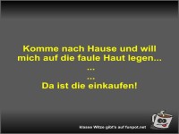 Komme nach Hause und will mich auf die faule Haut legen