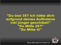 Du bist 35?