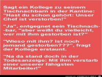 sagt ein Kollege zu seinem Tischnachbarn.......