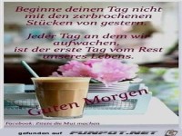 Beginne den Tag nie mit zerbrochenen Stuecken