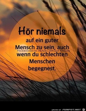 Hör-niemals-auf-ein-guter-Mensch-zu-sein.jpg auf www.funpot.net