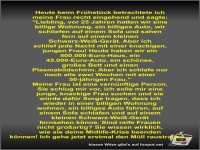 Heute beim Fr�hst�ck betrachtete ich meine Frau recht...