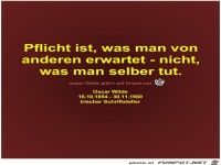 Pflicht ist, was man von
anderen erwartet - nicht,
was man