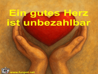 Ein gutes Herz ist unbezahlbar