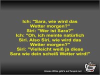 Ich: Sara, wie wird das Wetter morgen?