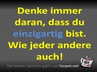 Einzigartig, wie jeder andere!