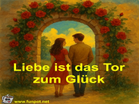 Liebe ist das Tor zum Gl�ck
