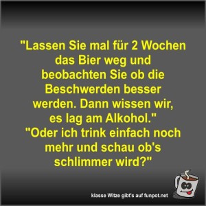 Lassen-Sie-mal-f�r-2-Wochen-das-Bier-weg-und-beobachten....jpg von Fossy