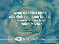 Wenn du selber nicht gluecklich bist