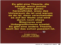 Es gibt eine Theorie, die
besagt, wenn jemals
irgendwer...