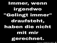 Gelingt immer