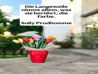 die langweile nimmt allem,