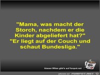 Mama, was macht der Storch, nachdem er die Kinder...