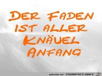 Der Faden ist aller Knuel Anfang