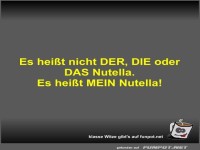 Es hei�t nicht DER, DIE oder DAS Nutella