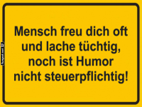 Lach jetzt, Steuer kommt sp�ter!