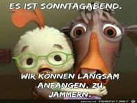 Es ist Sonntag Abend....