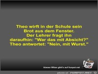 Theo wirft in der Schule sein Brot aus dem Fenster