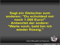 Sagt ein Gletscher zum anderen