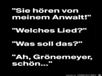 Sie h�ren von meinem Anwalt