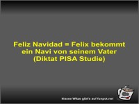 Feliz Navidad = Felix bekommt ein Navi von seinem Vater...