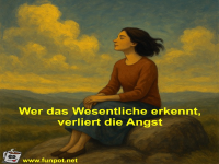 Wer das Wesentliche erkennt, verliert die Angst
