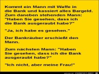 kommt ein Mann mit Waffe in die Bank......
