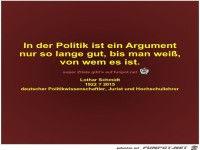 In der Politik ist ein Argument
nur so lange gut