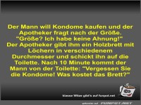 Der Mann will Kondome kaufen und der Apotheker fragt nach...