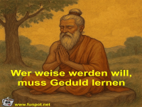 Wer weise werden will, muss Geduld lernen