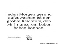 Jeden Morgen gesund aufzuwachen
