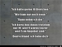ich h�tte gerne 10 Br�tchen,.......