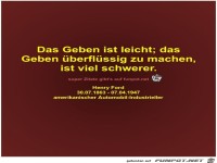 Das Geben ist leicht; das
Geben berflssig zu machen