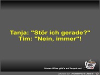 Tanja: St�r ich gerade?