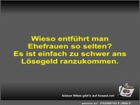Wieso entführt man Ehefrauen so selten?