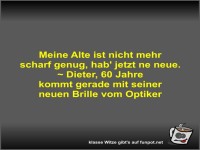 Meine Alte ist nicht mehr scharf genug