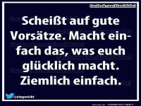 Mach was gluecklich macht