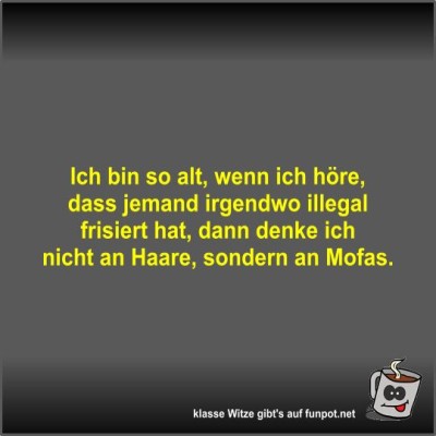 Ich-bin-so-alt,-wenn-ich-höre,-dass-jemand-irgendwo-illegal.jpg von Fossy
