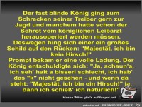 Der fast blinde König ging zum Schrecken seiner Treiber...