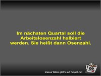 Im n�chsten Quartal soll die Arbeitslosenzahl halbiert...