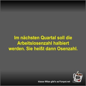 Im-nächsten-Quartal-soll-die-Arbeitslosenzahl-halbiert....jpg von Fossy