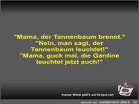 Mama, der Tannenbaum brennt