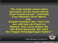 Du hast wieder einen L�rm gemacht