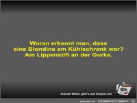 Woran erkennt man, dass eine Blondine am K�hlschrank war?