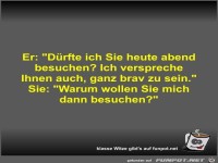 Er: Dürfte ich Sie heute abend besuchen?