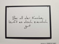 bei all der Kacke l�uft es doch ziemlich gut ;-)