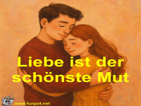 Liebe ist der sch�nste Mut