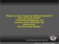 Boah, ist der Junge da dr�ben h�sslich