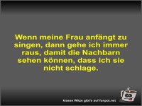 Wenn meine Frau anf�ngt zu singen
